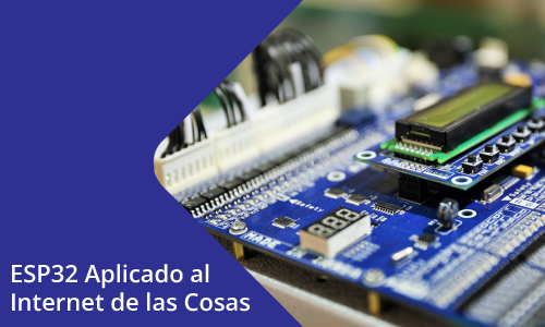 Curso de ESP32 Aplicado al Internet de las Cosas